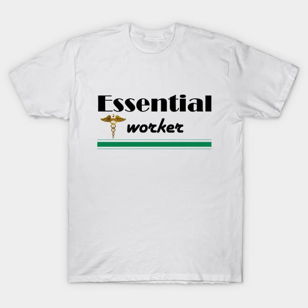 essential worker T-Shirt by NASSER43DZ